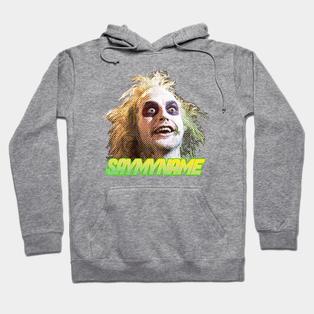 SAY MY NAME - BEETLEJUICE Hoodie by LocalZonly